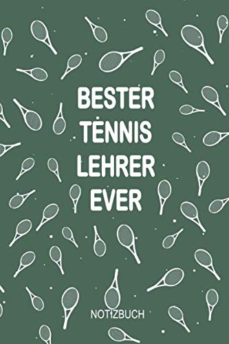 Bester Tennis Lehrer Ever Notizbuch: Perfekt als Tagebuch für jeden Coach auf dem Platz oder in der Halle