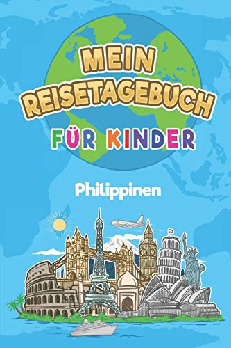 Philippinen Mein Reisetagebuch: 6x9 Kinder Reise Journal I Notizbuch zum Ausfüllen und Malen I Perfektes Geschenk für Kinder für den Trip nach Philippinen