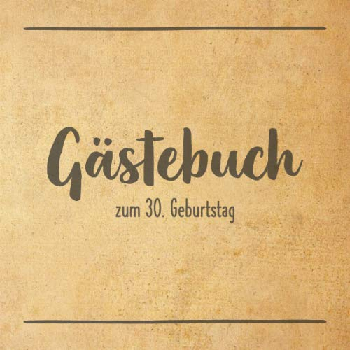 Gästebuch zum 30. Geburtstag: Album Erinnerungsbuch I Geschenkidee runder Geburtstag I Innenseiten schlicht minimal I Softcover quadratisch I Vintage Look