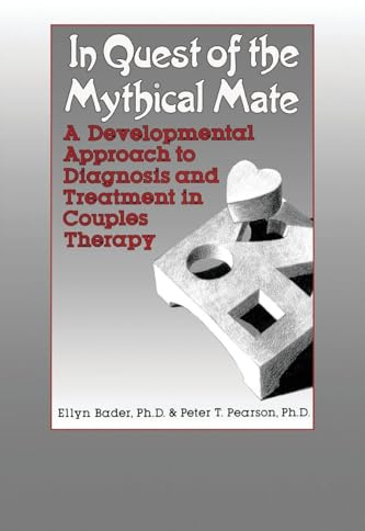In Quest of the Mythical Mate: A Developmental Approach To Diagnosis And Treatment In Couples Therapy
