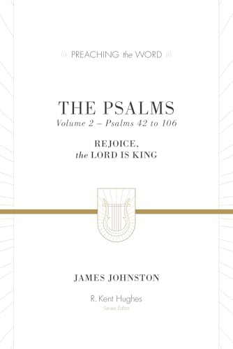 The Psalms: Rejoice, the Lord Is King (Volume 2, Psalms 42 to 106) (Preaching the Word)