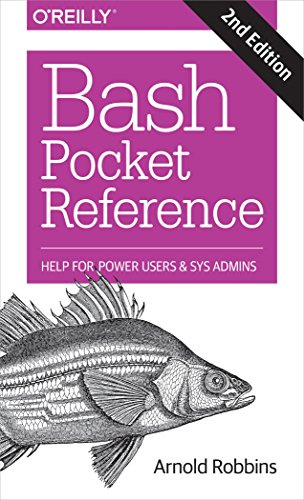 Bash Pocket Reference 2e: Help for Power Users and Sys Admins