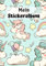 Mein Stickeralbum: Motiv Einhorn Fantasy No. 1 | 30 Seiten | DIN A4 | Blanko | Kein Silikonpapier | Geschenkidee