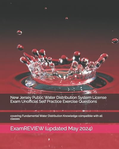 New Jersey Public Water Distribution System License Exam Unofficial Self Practice Exercise Questions: covering Fundamental Water Distribution Knowledge compatible with all classes