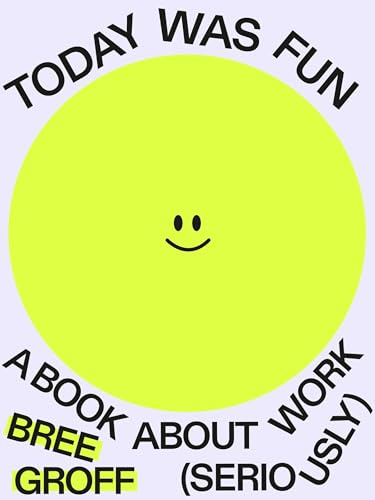 Today Was Fun: A Book About Work (Seriously)