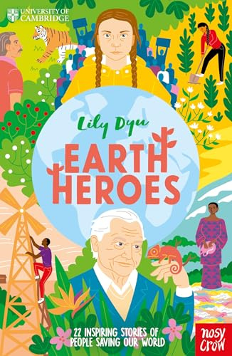 University of Cambridge: Earth Heroes: 22 Inspiring Stories of People Saving Our World