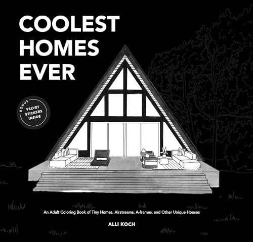 Coolest Homes Ever (Mini): An Adult Coloring Book of Tiny Homes, Airstreams, A-Frames, and Other Unique Houses (Creative Gifts) (Travel Activities Series, Band 6)