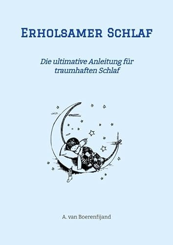Erholsamer Schlaf: Die ultimative Anleitung für traumhaften Schlaf