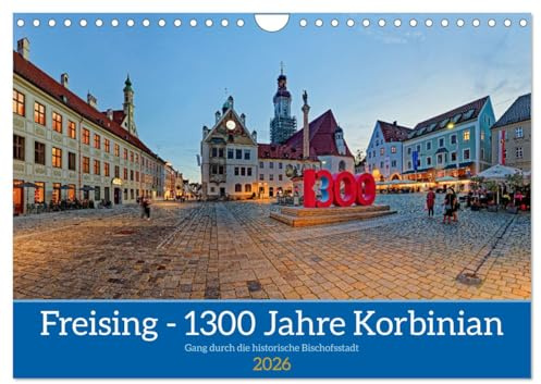 Freising - 1300 Jahre Korbinian (Wandkalender 2026 DIN A4 quer), CALVENDO Monatskalender: Panoramen zeigen die vor 1300 Jahren gegründete Bischofsstadt. (CALVENDO Orte)