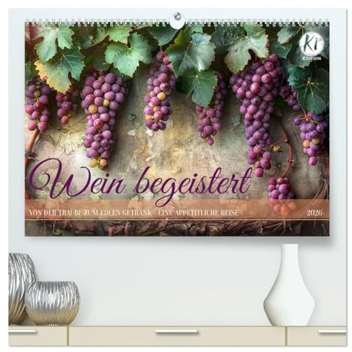 Wein begeistert (hochwertiger Premium Wandkalender 2026 DIN A2 quer), Kunstdruck in Hochglanz: Faszinierende Weinmomente: KI-Kunst in jeder Flasche (CALVENDO Lifestyle)
