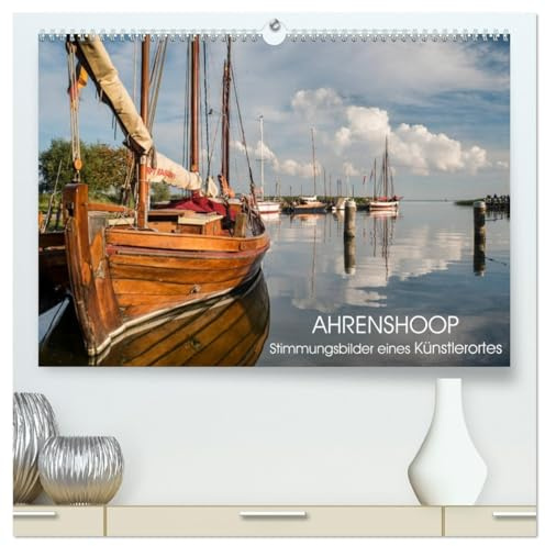 Ahrenshoop - Stimmungsbilder eines Künstlerortes (hochwertiger Premium Wandkalender 2026 DIN A2 quer), Kunstdruck in Hochglanz: Ahrenshoop - ein ... Künstler und Ostseeliebhaber (CALVENDO Orte)