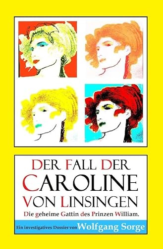 Der Fall der Caroline von Linsingen: Die geheime Gattin des Prinzen William.