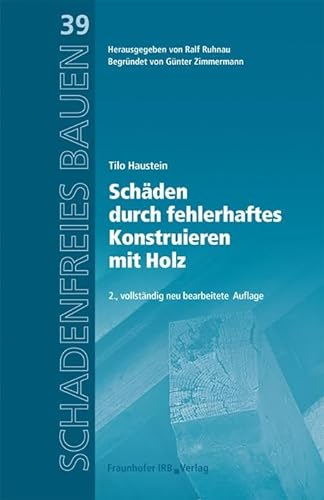 Schäden durch fehlerhaftes Konstruieren mit Holz. (Schadenfreies Bauen)