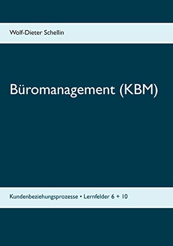 Büromanagement (KBM): Kundenbeziehungsprozesse • Lernfelder 6 + 10