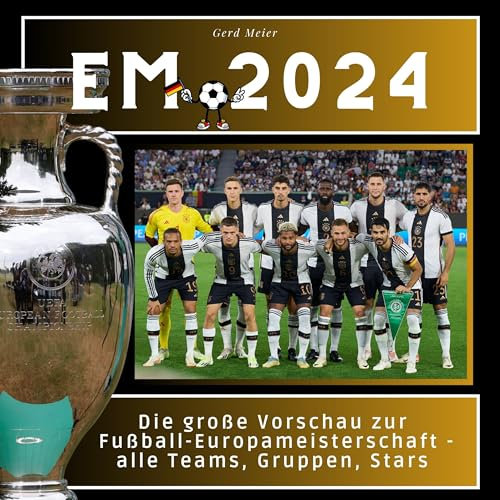 EM 2024!: Die große Vorschau zur Fußball-Europameisterschaft - alle Teams, Gruppen, Stars.: Die große Vorschau zur Fußball-Europameisterschaft - alle ... Das perfekte Geschenk zur UEFA Euro 2024