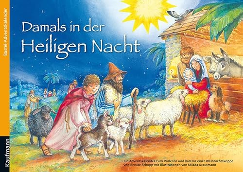 Damals in der Heiligen Nacht. Ein Adventskalender zum Vorlesen und Basteln einer Weihnachtskrippe (Adventskalender mit Geschichten für Kinder: Ein Buch zum Vorlesen und Basteln)
