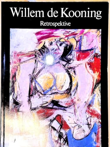 Willem de Kooning - Retrospektive. Zeichnungen, Gemälde, Skulpturen