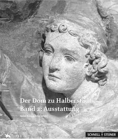 Der Dom zu Halberstadt: Band 1: Architektur Band 2: Ausstattung (Beiträge zur Denkmalkunde in Sachsen-Anhalt)