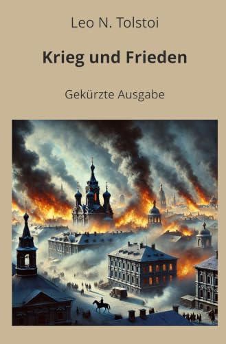 Krieg und Frieden - Gekürzt: Gekürzte Ausgabe (Klassiker in Kurzfassung)
