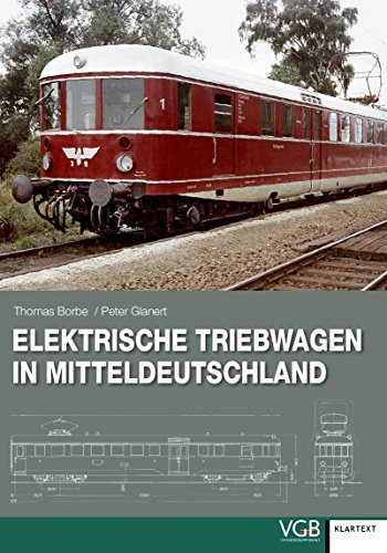 Elektrische Triebwagen in Mitteldeutschland: Von den Anfängen 1926 bis zur DR-Baureihe 280 1980