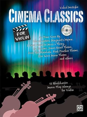 Cinema Classics for Violin: 12 Blockbuster Movie Play-alongs: 12 Blockbuster Movie Play-alongs / 12 Blockbuster Movie Play-alongs for Violin (Cinema Classics: 12 Blockbuster Movie Play-alongs)