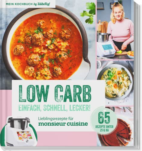 LOW CARB – Lieblingsrezepte für Monsieur Cuisine by mein Zaubertopf - Einfach - Schnell - Lecker