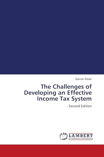 The Challenges of Developing an Effective Income Tax System: - Second Edition