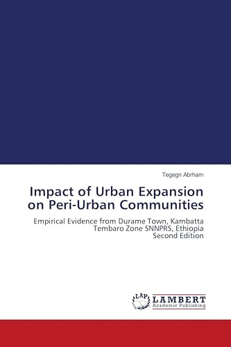 Impact of Urban Expansion on Peri-Urban Communities: Empirical Evidence from Durame Town, Kambatta Tembaro Zone SNNPRS, Ethiopia Second Edition