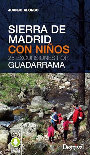 Sierra de Madrid con niños: 25 excursiones por Guadarrama (GUIAS EXCURSIONISTAS)