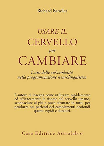 Usare il cervello per cambiare (Psiche e coscienza)