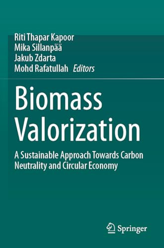 Biomass Valorization: A Sustainable Approach towards Carbon Neutrality and Circular Economy