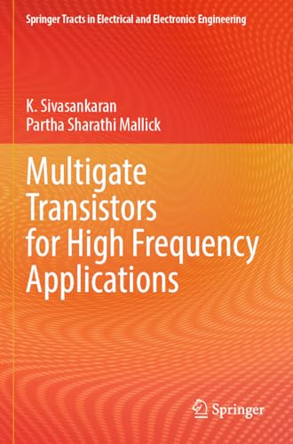 Multigate Transistors for High Frequency Applications (Springer Tracts in Electrical and Electronics Engineering)