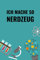 ICH MACHE SO NERDZEUG: A5 Notizbuch liniert | Chemie Geschenk für Chemiker und Studenten | lustige Wissenschaft | Kalender | Nerd | Gadget