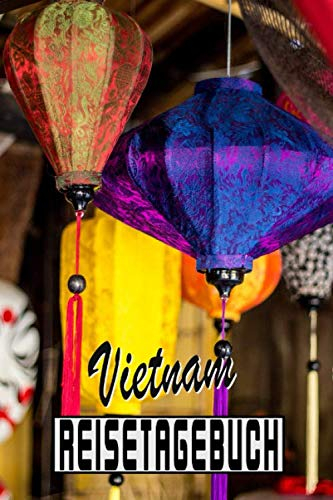 Vietnam Reisetagebuch: Reisetagebuch für eine Reise nach Asien / Zum Ausfüllen und Ankreuzen / Ideal für eine Rundreise und einen Roadtrip / Über 100 ... Tagebuch für die Ferien / inkl. Packliste