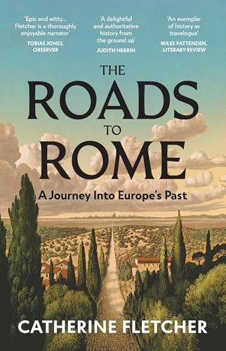 The Roads To Rome: A Journey into Europe's past