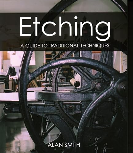 Etching: A guide to traditional techniques