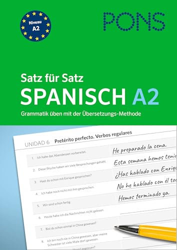 PONS Satz für Satz Spanisch A2: Grammatik üben mit der Übersetzungsmethode (PONS Satz für Satz - Übungsgrammatik)