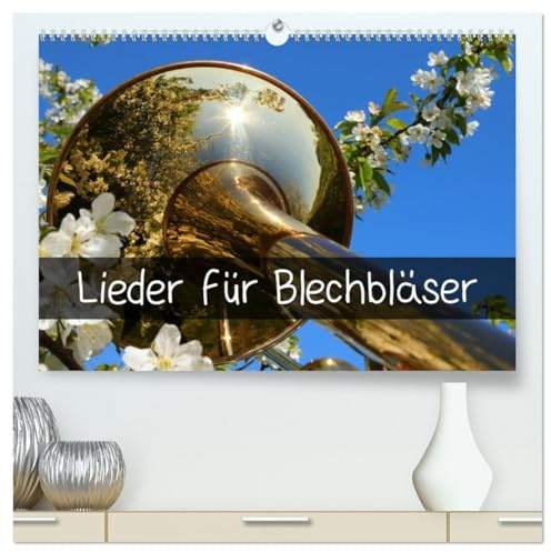 Lieder für Blechbläser (hochwertiger Premium Wandkalender 2026 DIN A2 quer), Kunstdruck in Hochglanz: Beliebte Lieder im Glanz der Blechblasinstrumente (CALVENDO Glaube)