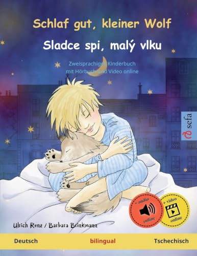 Schlaf gut, kleiner Wolf – Sladce spi, malý vlku (Deutsch – Tschechisch): Zweisprachiges Kinderbuch: Zweisprachiges Kinderbuch, mit Hörbuch und Video online (Sefa Bilinguale Bilderbücher)
