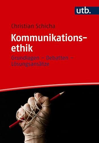 Kommunikationsethik: Grundlagen - Debatten - Lösungsansätze