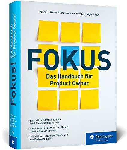 Fokus!: Das Handbuch für Product Owner. So geht erfolgreiche agile Produktentwicklung mit dem Scrum Guide. Mit Praxistipps