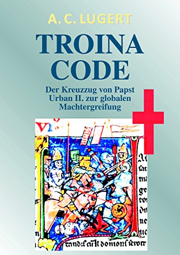 Troina Code: Der Kreuzzug von Papst Urban II. zur globalen Machtergreifung
