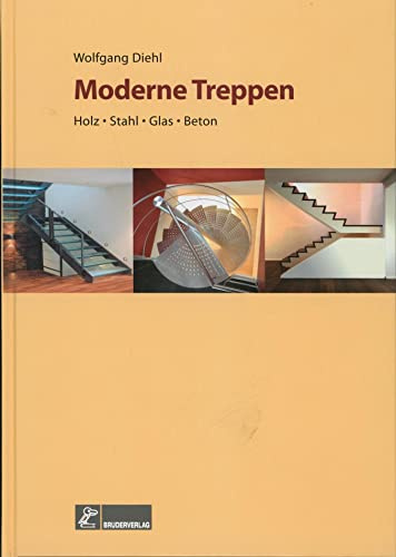 Moderne Treppen: Holz, Stahl, Glas, Beton: Holz - Glas - Stahl - Beton