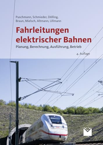 Fahrleitungen elektrischer Bahnen: Planung, Berechnung, Ausführung, Betrieb