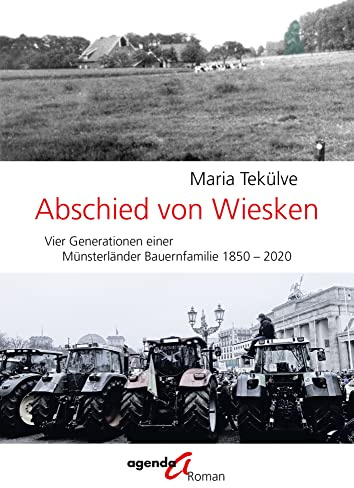 Abschied von Wiesken: Vier Generationen einer Münsterländer Bauernfamilie 1850 – 2020