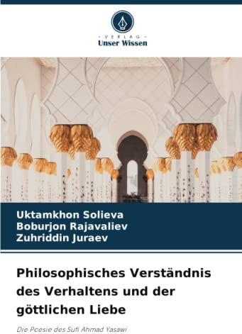 Philosophisches Verständnis des Verhaltens und der göttlichen Liebe: Die Poesie des Sufi Ahmad Yasawi