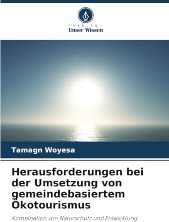 Herausforderungen bei der Umsetzung von gemeindebasiertem Ökotourismus: Kombination von Naturschutz und Entwicklung
