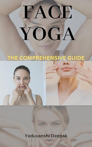 FACE YOGA The Comprehensive Guide to Face Yoga (English Edition)