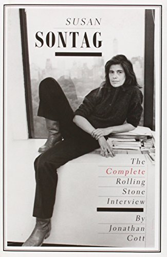 Susan Sontag - The Complete Rolling Stone Interview: The Complete Rolling Stone Interview