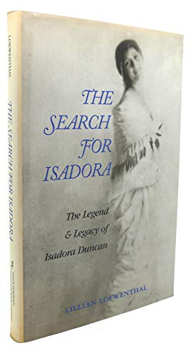 The Search for Isadora: The Legend & Legacy of Isadora Duncan